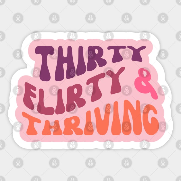 Thirty flirty and thriving fun birthday design Sticker by kuallidesigns